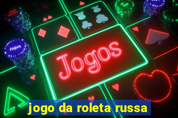 jogo da roleta russa